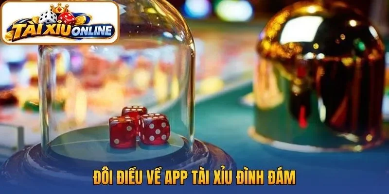 Đôi điều về app tài xỉu đình đám