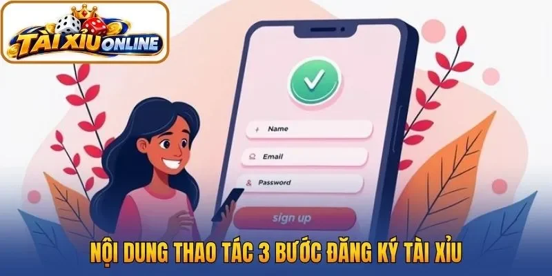 Nội dung thao tác 3 bước đăng ký tài xỉu