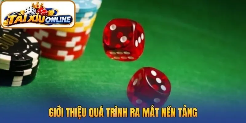 Giới thiệu quá trình ra mắt nền tảng