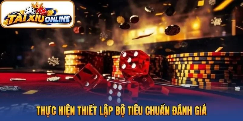 Thực hiện thiết lập bộ tiêu chuẩn đánh giá