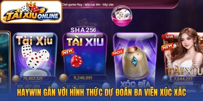 Haywin gắn với hình thức dự đoán ba viên xúc xắc