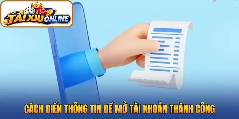 Cách điền thông tin để mở tài khoản thành công