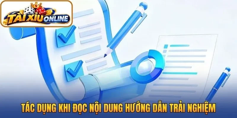 Tác dụng khi đọc nội dung hướng dẫn trải nghiệm tại trang