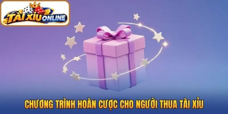Chương trình hoàn cược cho người thua tài xỉu