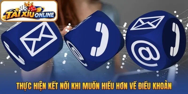 Thực hiện kết nối khi muốn hiểu hơn về điều khoản