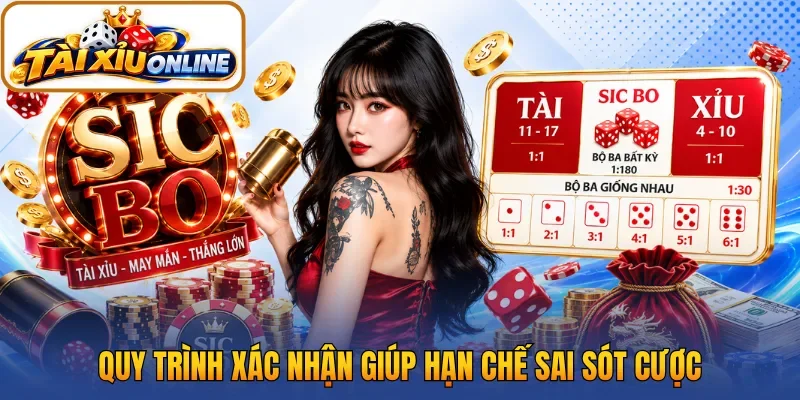 Quy trình xác nhận giúp hạn chế sai sót cược