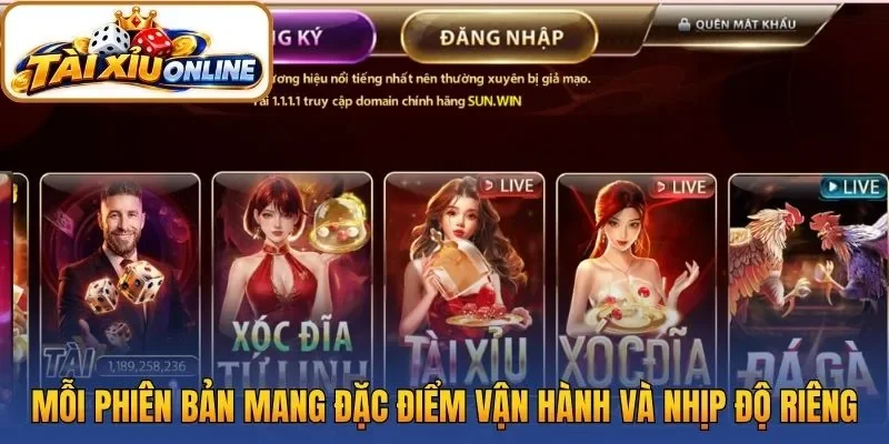 Mỗi phiên bản mang đặc điểm vận hành và nhịp độ riêng