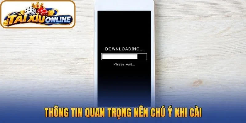 Thông tin quan trọng nên chú ý khi cài