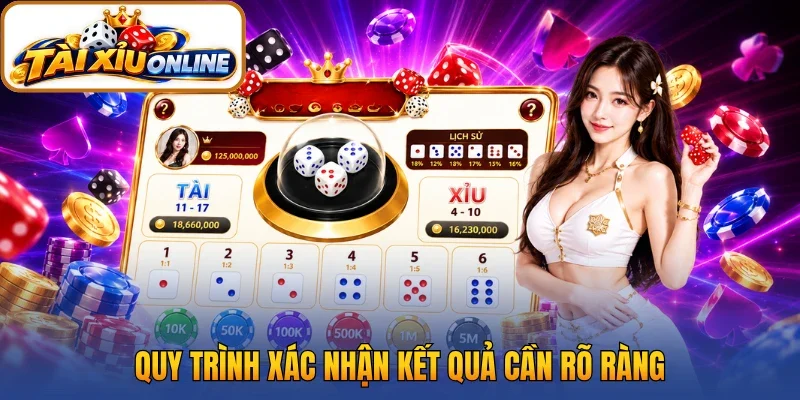 Quy trình xác nhận kết quả cần rõ ràng