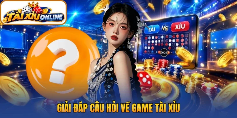 Giải đáp câu hỏi về game tài xỉu