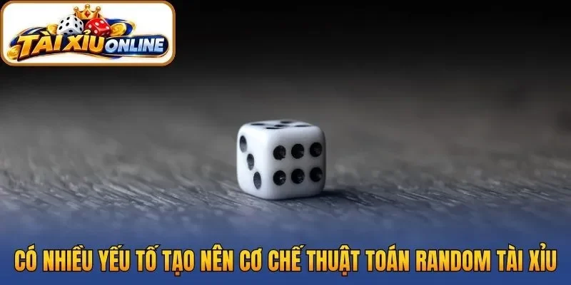 Có nhiều yếu tố tạo nên cơ chế thuật toán random tài xỉu