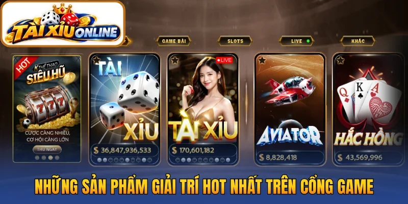 Những sản phẩm giải trí hot nhất trên cổng game